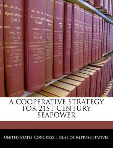 Cover image for A Cooperative Strategy for 21st Century Seapower
