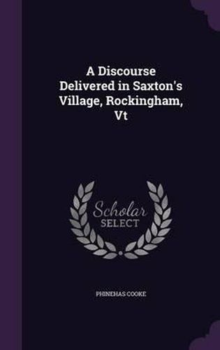 Cover image for A Discourse Delivered in Saxton's Village, Rockingham, VT