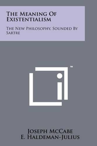 Cover image for The Meaning of Existentialism: The New Philosophy, Sounded by Sartre