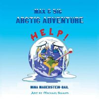 Cover image for Max & Sig: Arctic Adventure