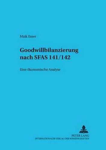 Cover image for Goodwillbilanzierung Nach Sfas 141/142: Eine Oekonomische Analyse