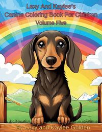 Cover image for Lexy And Kaylee's Canine Coloring Book For Children Volume Five