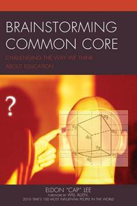 Cover image for Brainstorming Common Core: Challenging the Way We Think about Education