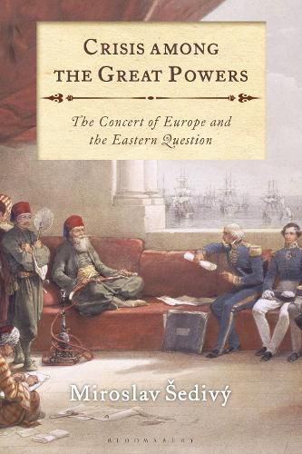 Cover image for Crisis Among the Great Powers: The Concert of Europe and the Eastern Question