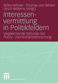 Cover image for Interessenvermittlung in Politikfeldern: Vergleichende Befunde Der Policy- Und Verbandeforschung