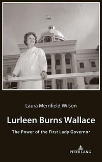 Cover image for Lurleen Burns Wallace: The Power of the First Lady Governor