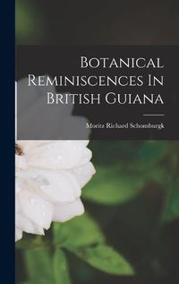 Cover image for Botanical Reminiscences In British Guiana