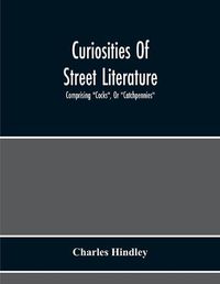 Cover image for Curiosities Of Street Literature