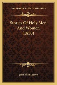 Cover image for Stories of Holy Men and Women (1850)