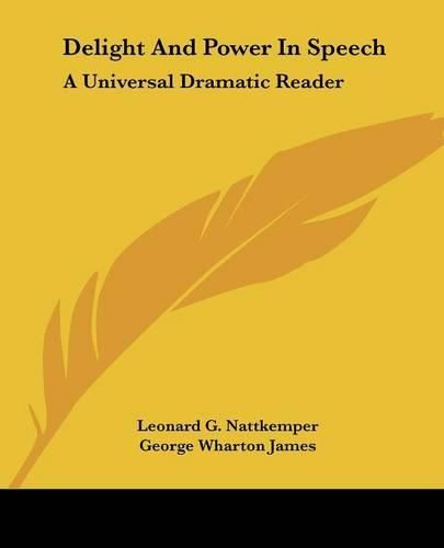 Cover image for Delight and Power in Speech: A Universal Dramatic Reader