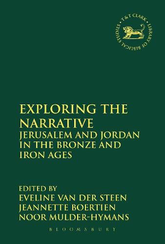 Cover image for Exploring the Narrative: Jerusalem and Jordan in the Bronze and Iron Ages: Papers in Honour of Margreet Steiner