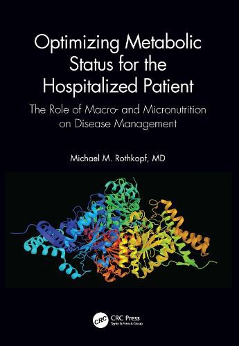 Cover image for Optimizing Metabolic Status for the Hospitalized Patient: The Role of Macro- and Micronutrition on Disease Management