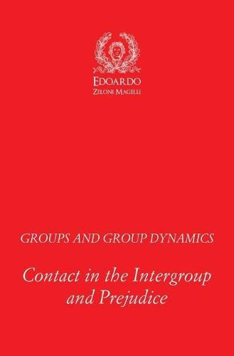 Cover image for Groups and Group Dynamics: Contact in the Intergroup and Prejudice