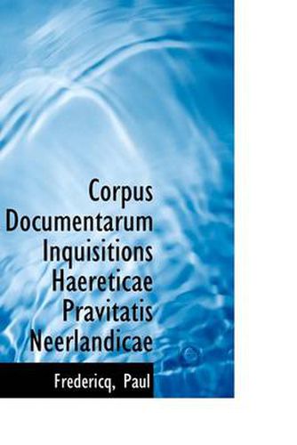 Cover image for Corpus Documentarum Inquisitions Haereticae Pravitatis Neerlandicae