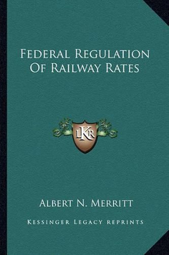 Cover image for Federal Regulation of Railway Rates