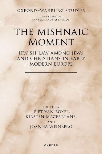 Cover image for The Mishnaic Moment: Jewish Law among Jews and Christians in Early Modern Europe