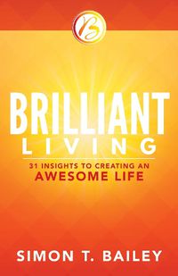 Cover image for Brilliant Living: 31 Insights to Creating an Awesome Life