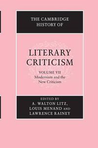 Cover image for The Cambridge History of Literary Criticism: Volume 7, Modernism and the New Criticism