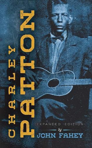 Charley Patton: Expanded Edition