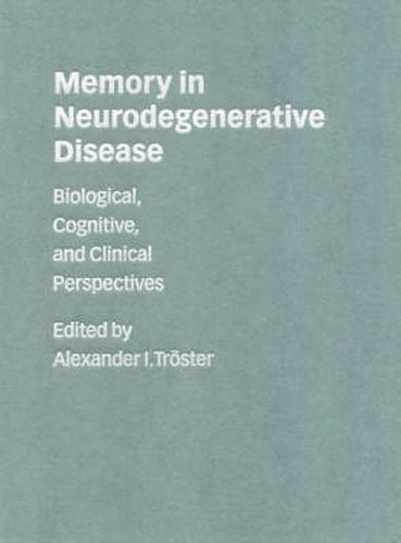 Cover image for Memory in Neurodegenerative Disease: Biological, Cognitive, and Clinical Perspectives