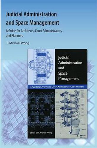 Cover image for Judicial Administration and Space Management: A Guide for Architects, Court Administrators, and Planners