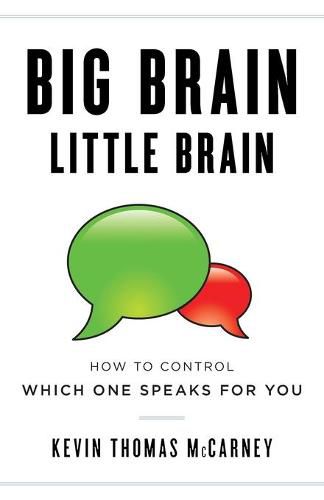 Cover image for Big Brain Little Brain: How to Control Which One Speaks for You