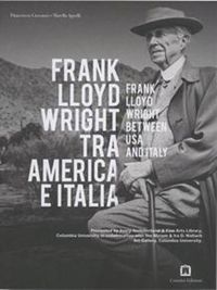 Cover image for Frank Lloyd Wright - Between USA And Italy