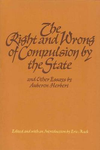 Cover image for Right & Wrong of Compulsion by the State, & other Essays