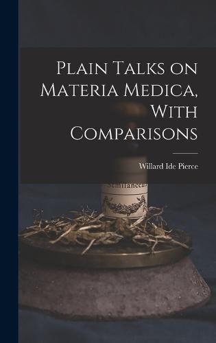 Cover image for Plain Talks on Materia Medica, With Comparisons