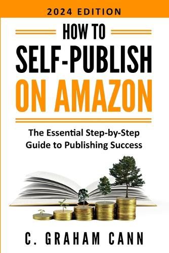 Cover image for How to Self-Publish on Amazon: The Essential Step-by-Step Guide to Publishing Success