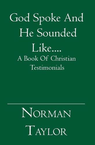 Cover image for God Spoke And He Sounded Like....: A Book Of Christian Testimonials