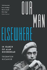 Cover image for Our Man Elsewhere: In Search of Alan Moorehead