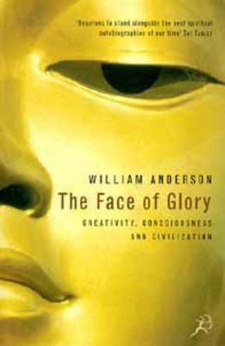 Cover image for The Face of Glory: Creativity, Consciousness and Civilization
