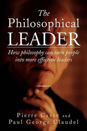 Cover image for The Philosophical Leader: How Philosophy Can Turn People Into More Effective Leaders