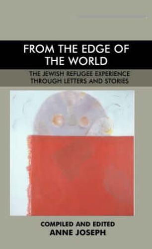 Cover image for From the Edge of the World: The Jewish Refugee Experience through Letters and Stories