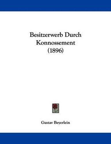 Cover image for Besitzerwerb Durch Konnossement (1896)