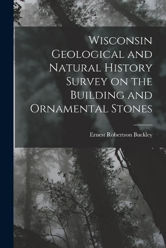 Cover image for Wisconsin Geological and Natural History Survey on the Building and Ornamental Stones