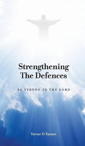 Cover image for Strengthening the Defences: Be Strong in the Lord