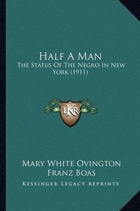 Cover image for Half a Man: The Status of the Negro in New York (1911)