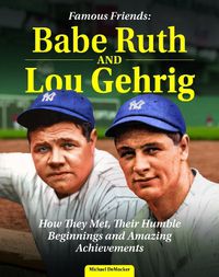 Cover image for Famous Friends: Babe Ruth and Lou Gehrig