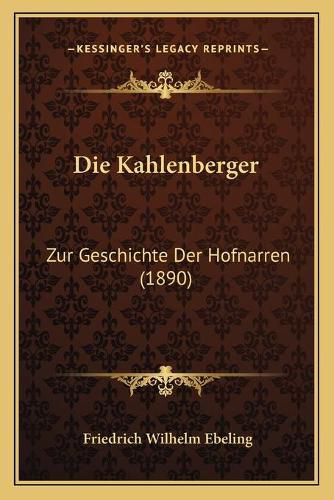 Die Kahlenberger: Zur Geschichte Der Hofnarren (1890)