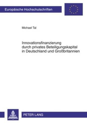 Cover image for Innovationsfinanzierung Durch Privates Beteiligungskapital in Deutschland Und Grossbritannien: Eine Vergleichende Analyse Rechtlicher Gestaltungsmoeglichkeiten