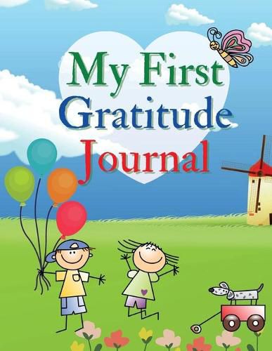 Cover image for My First Gratitude Journal: A Daily Gratitude Journal for Kids to practice Gratitude and Mindfulness Large Size 8,5 x 11