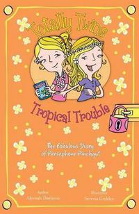 Cover image for Totally Twins Tropical Trouble: The Fabulous Diary of Persephone Pinchgut