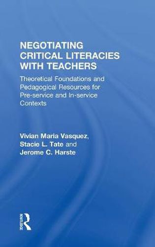 Cover image for Negotiating Critical Literacies with Teachers: Theoretical Foundations and Pedagogical Resources for Pre-Service and In-Service Contexts