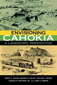 Cover image for Envisioning Cahokia: A Landscape of Perspective