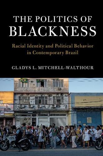 The Politics of Blackness: Racial Identity and Political Behavior in Contemporary Brazil