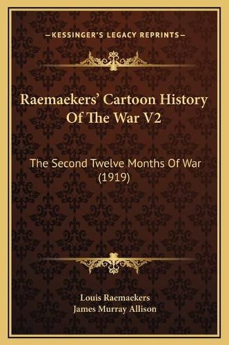 Raemaekers' Cartoon History of the War V2: The Second Twelve Months of War (1919)