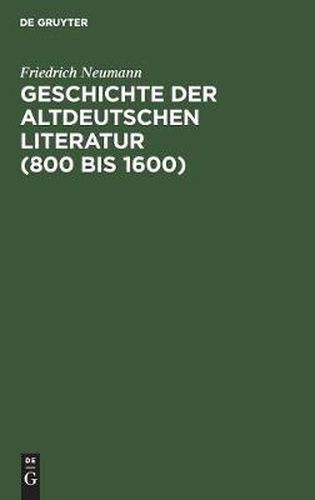 Cover image for Geschichte der altdeutschen Literatur (800 bis 1600)