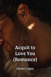 Cover image for Acquit to Love You (Romance)